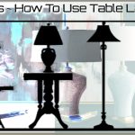 Proper use of large table lamps